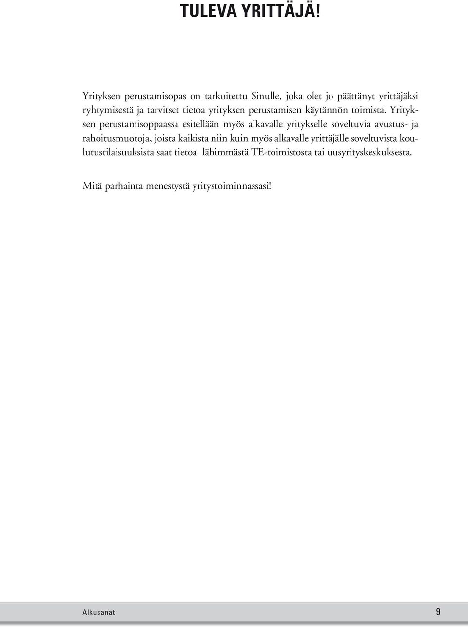 yrityksen perustamisen käytännön toimista.