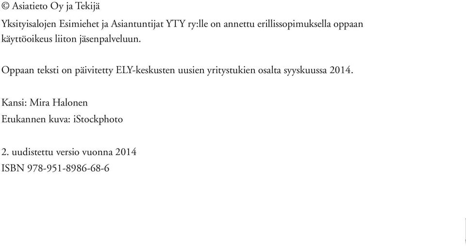Oppaan teksti on päivitetty ELY-keskusten uusien yritystukien osalta syyskuussa 2014.