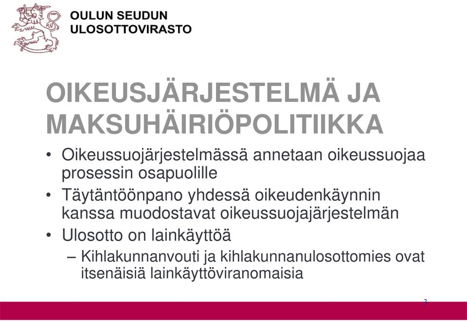 kanssa muodostavat oikeussuojajärjestelmän Ulosotto on lainkäyttöä