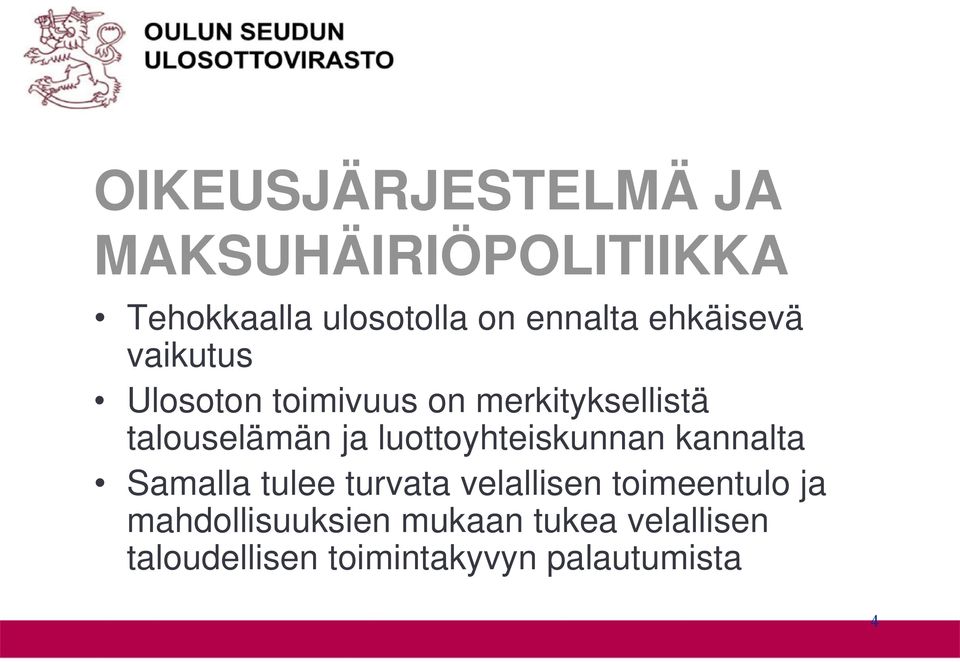 luottoyhteiskunnan kannalta Samalla tulee turvata velallisen toimeentulo ja