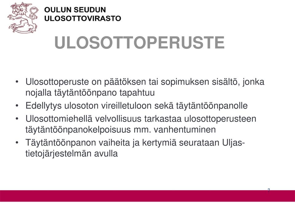 Ulosottomiehellä velvollisuus tarkastaa ulosottoperusteen täytäntöönpanokelpoisuus mm.