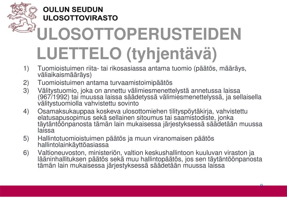 ulosottomiehen tilityspöytäkirja, vahvistettu elatusapusopimus sekä sellainen sitoumus tai saamistodiste, jonka täytäntöönpanosta tämän lain mukaisessa järjestyksessä säädetään muussa laissa 5)