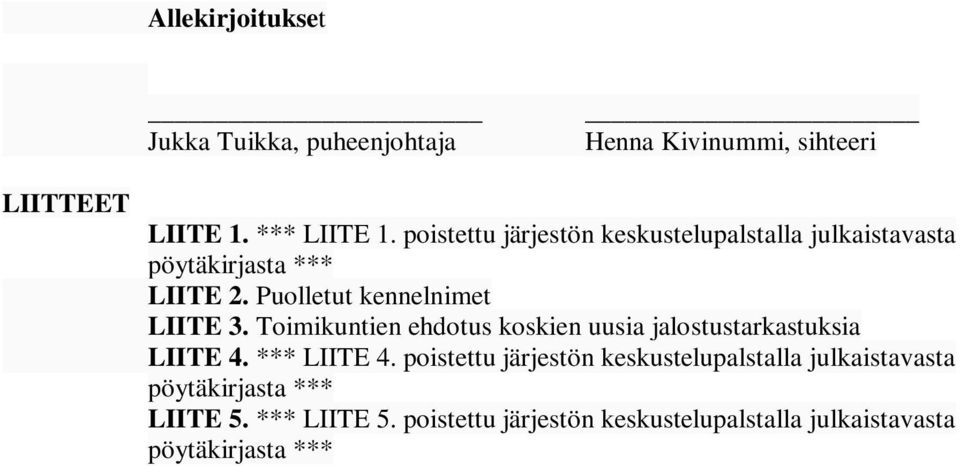 Toimikuntien ehdotus koskien uusia jalostustarkastuksia LIITE 4. *** LIITE 4.