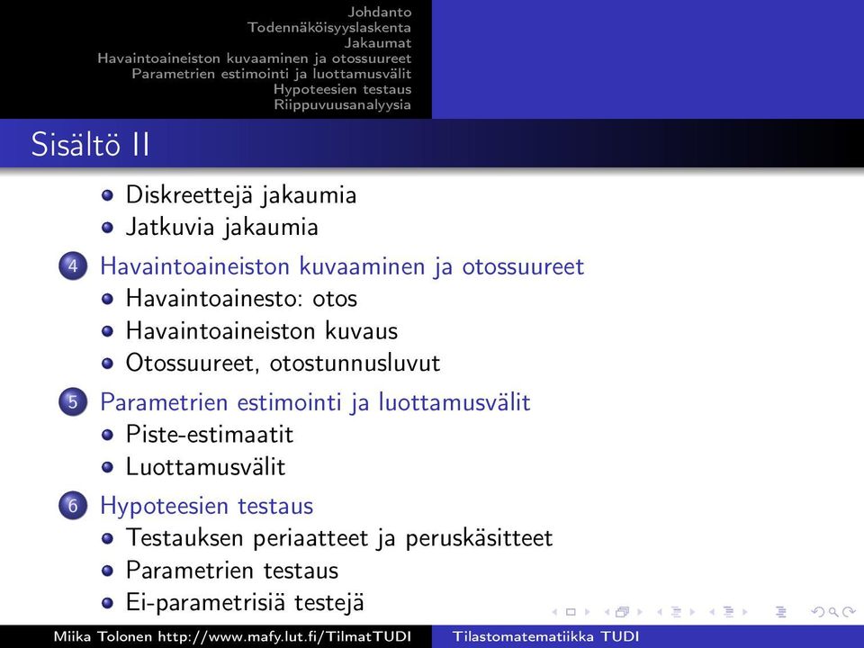 otostunnusluvut 5 Piste-estimaatit Luottamusvälit 6 Testauksen