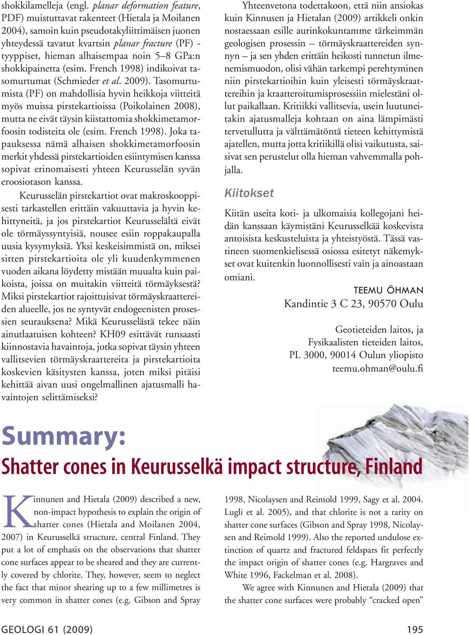 alhaisempaa noin 5 8 GPa:n shokkipainetta (esim. French 1998) indikoivat tasomurtumat (Schmieder et al. 2009).