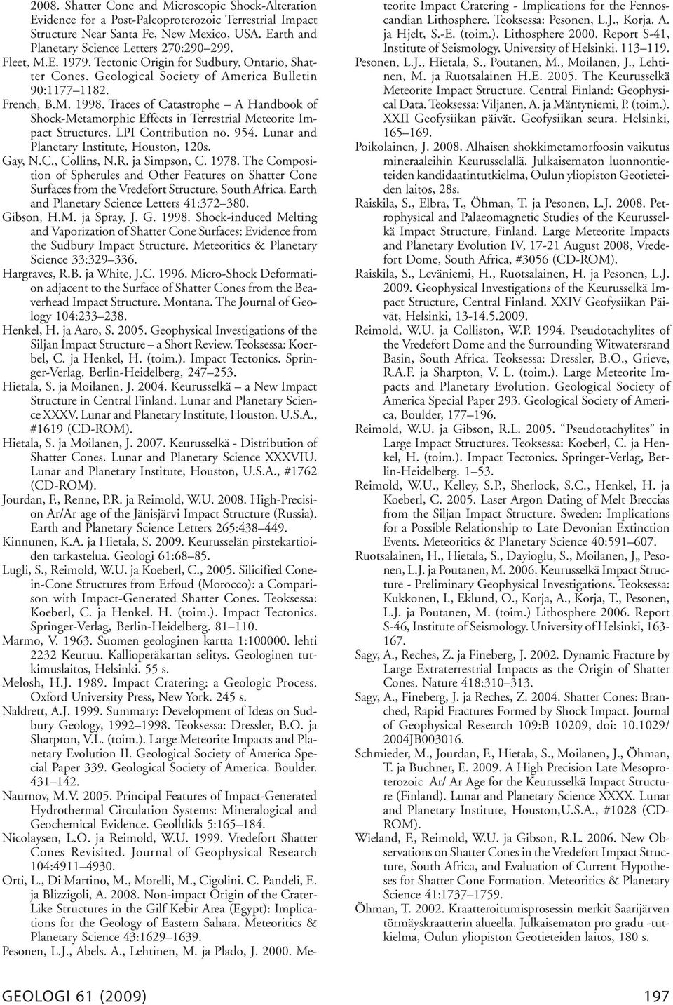 Traces of Catastrophe A Handbook of Shock-Metamorphic Effects in Terrestrial Meteorite Impact Structures. LPI Contribution no. 954. Lunar and Planetary Institute, Houston, 120s. Gay, N.C., Collins, N.