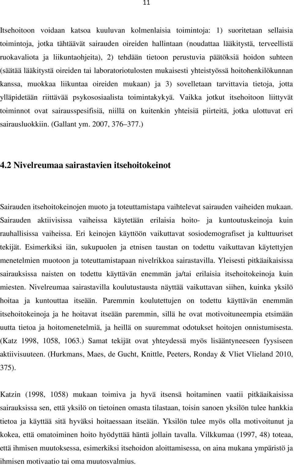 oireiden mukaan) ja 3) sovelletaan tarvittavia tietoja, jotta ylläpidetään riittävää psykososiaalista toimintakykyä.