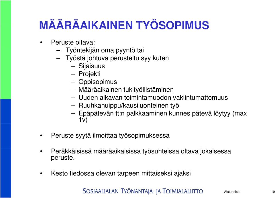 Ruuhkahuippu/kausiluonteinen työ Epäpätevän tt:n palkkaaminen kunnes pätevä löytyy (max 1v) Peruste syytä ilmoittaa