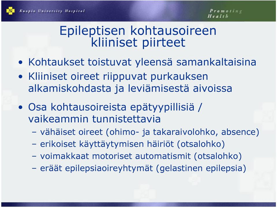 vaikeammin tunnistettavia vähäiset oireet (ohimo- ja takaraivolohko, absence) erikoiset käyttäytymisen