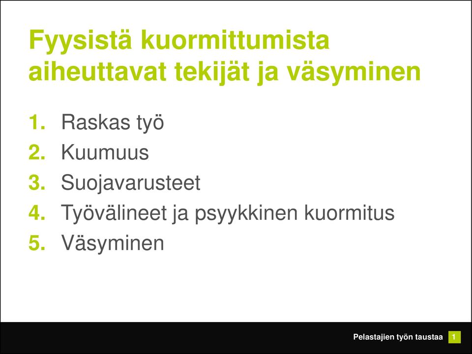Kuumuus 3. Suojavarusteet 4.