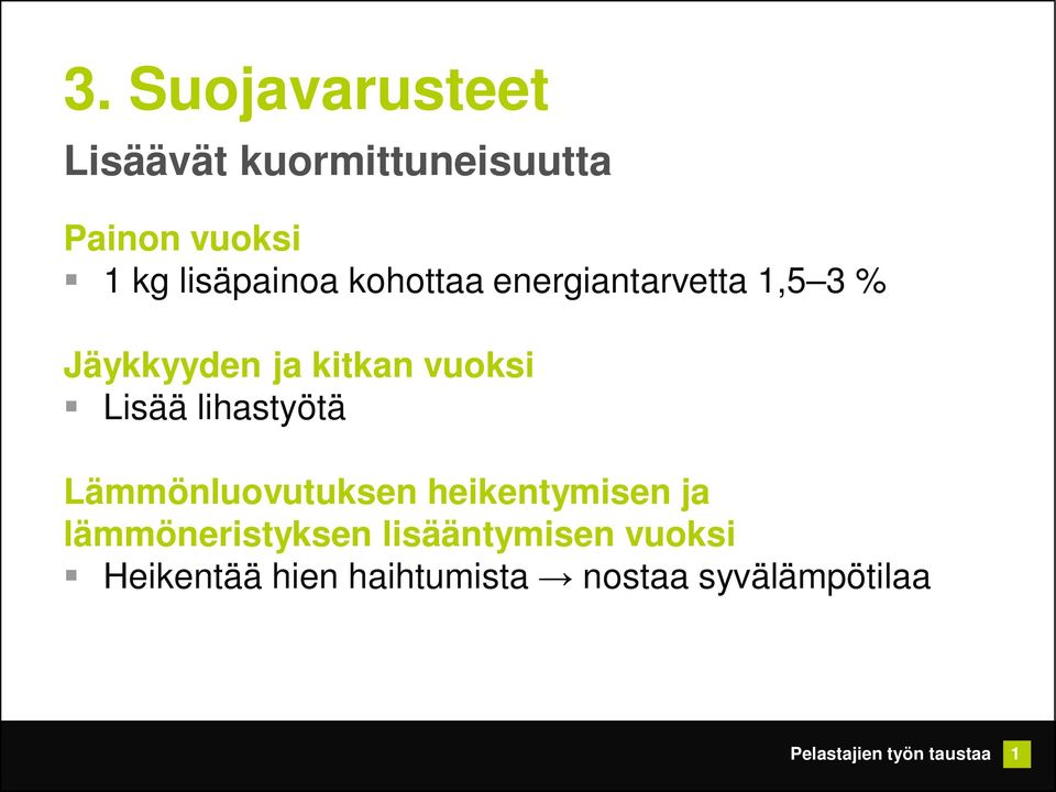 vuoksi Lisää lihastyötä Lämmönluovutuksen heikentymisen ja