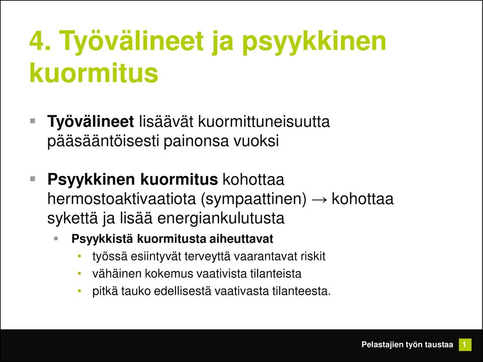 sykettä ja lisää energiankulutusta Psyykkistä kuormitusta aiheuttavat työssä esiintyvät terveyttä