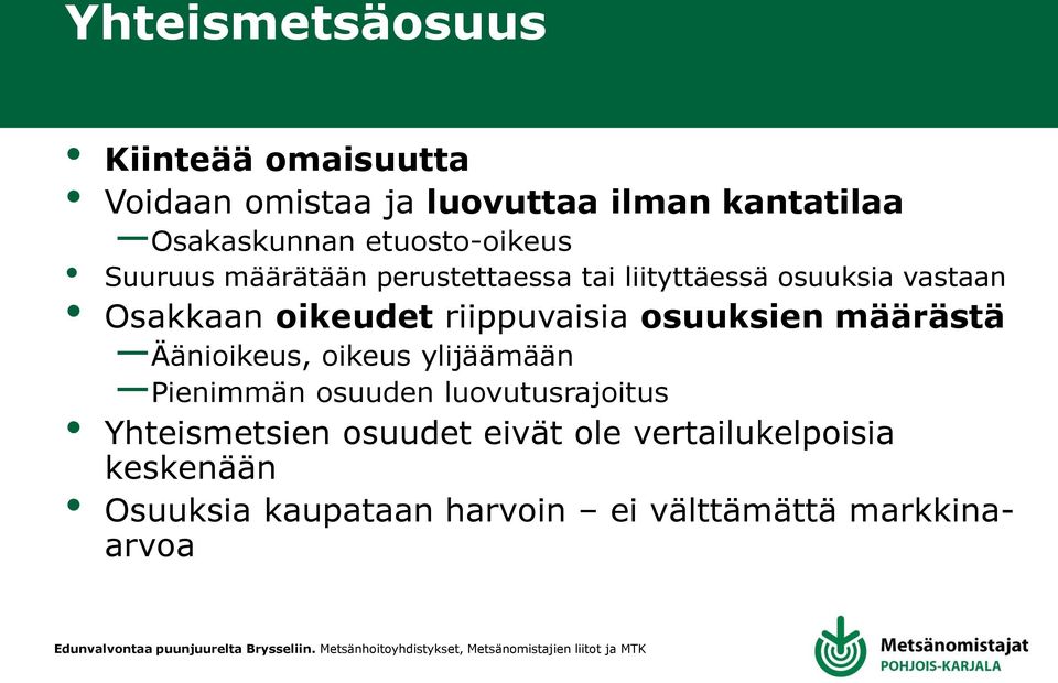 riippuvaisia osuuksien määrästä Äänioikeus, oikeus ylijäämään Pienimmän osuuden luovutusrajoitus