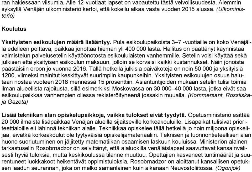 Hallitus on päättänyt käynnistää valmistelun palvelusetelin käyttöönotosta esikoululaisten vanhemmille.