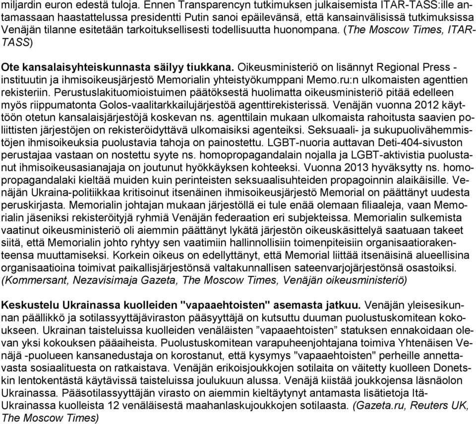 tarkoituksellisesti todellisuutta huonompana. (The Moscow Times, ITAR- TASS) Ote kansalaisyhteiskunnasta säilyy tiukkana.