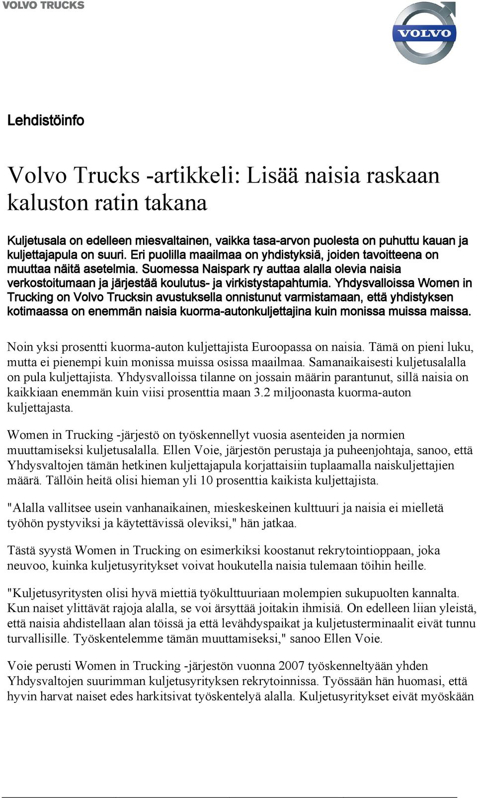 Yhdysvalloissa Women in Trucking on Volvo Trucksin avustuksella onnistunut varmistamaan, että yhdistyksen kotimaassa on enemmän naisia kuorma-autonkuljettajina kuin monissa muissa maissa.