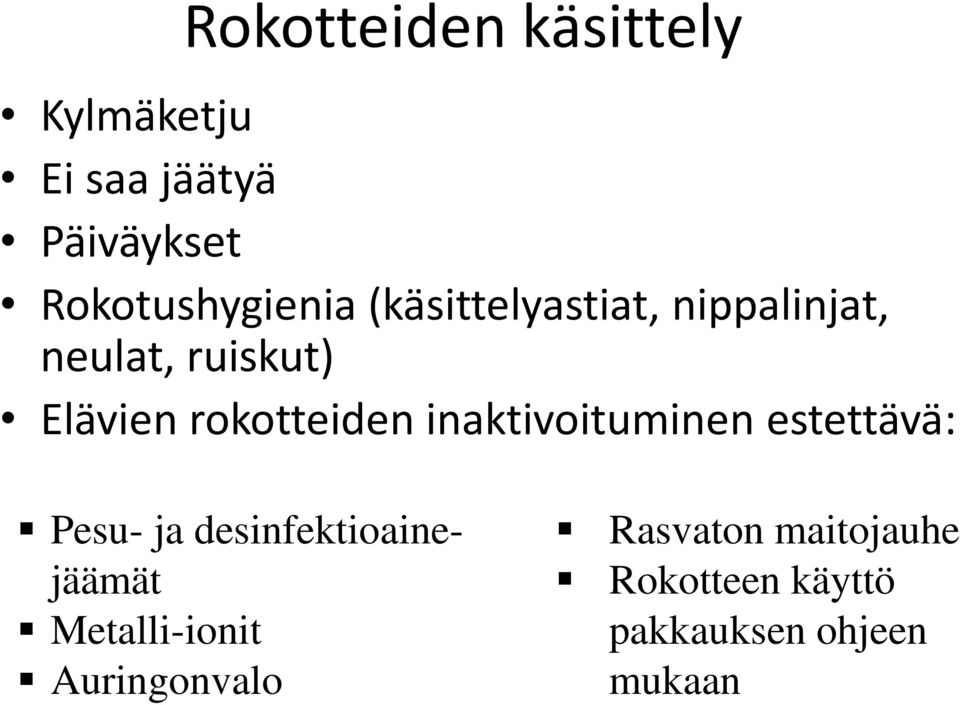 rokotteiden inaktivoituminen estettävä: Pesu- ja desinfektioainejäämät