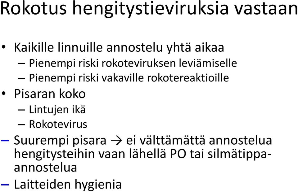 rokotereaktioille Pisaran koko Lintujen ikä Rokotevirus Suurempi pisara ei