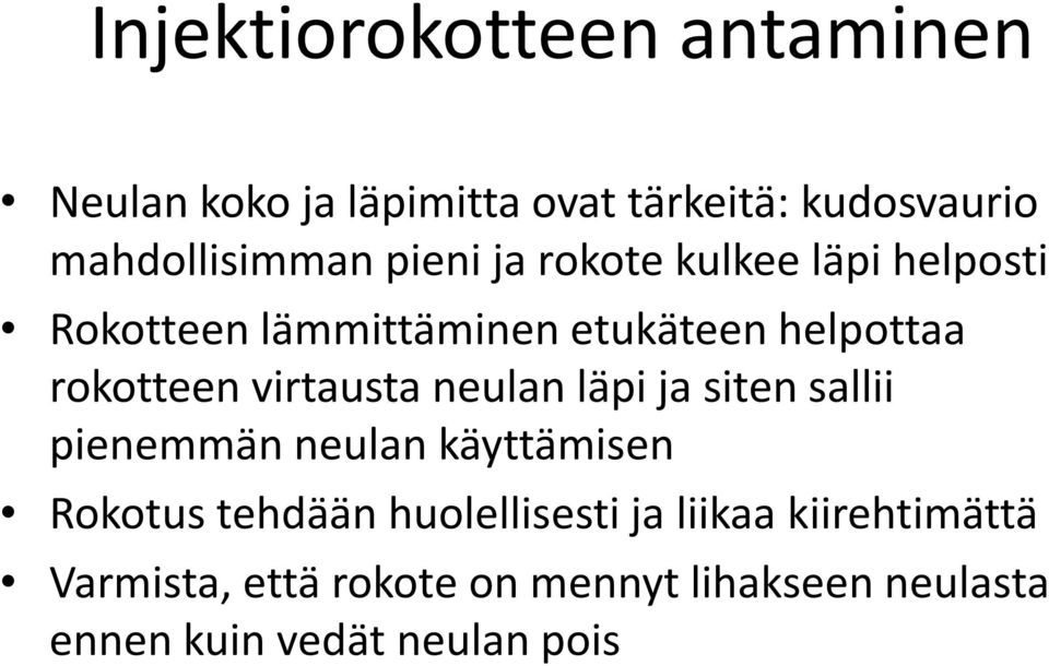 virtausta neulan läpi ja siten sallii pienemmän neulan käyttämisen Rokotus tehdään huolellisesti