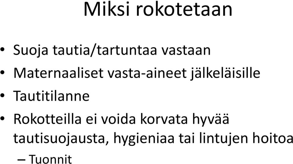 Tautitilanne Rokotteilla ei voida korvata hyvää