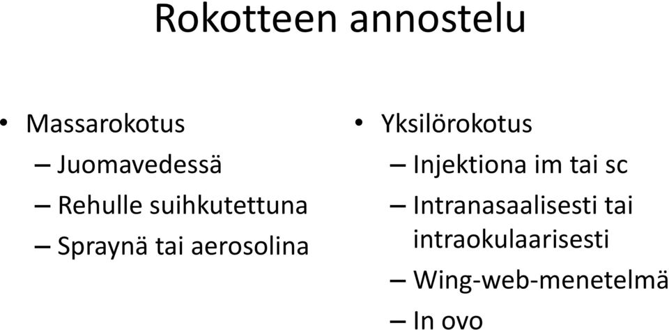 Yksilörokotus Injektiona im tai sc