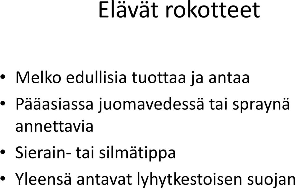 juomavedessä tai spraynä annettavia