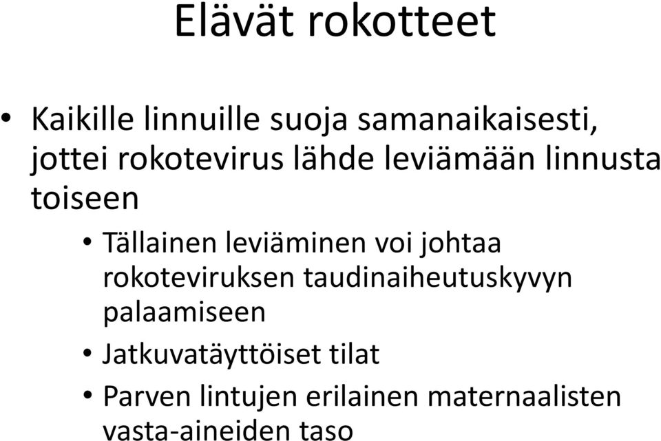 voi johtaa rokoteviruksen taudinaiheutuskyvyn palaamiseen