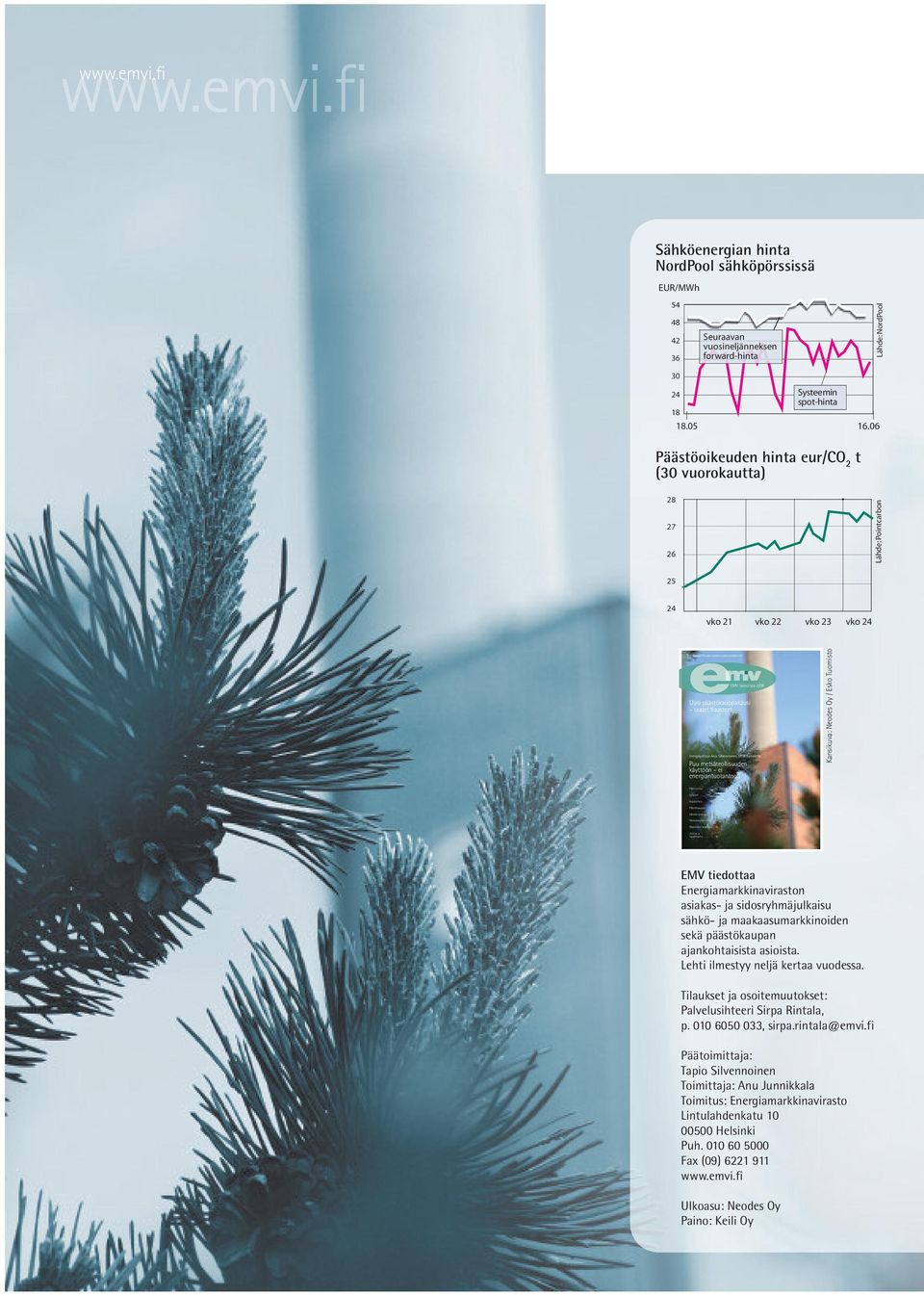 uudet haasteet Energiajohtaja Anja Silvennoinen, UPM Kymmene: Puu metsäteollisuuden käyttöön ei energiantuotantoon Kansikuva: Neodes Oy / Esko Tuomisto Pääkirjoitus................. 2 Lyhyesti.