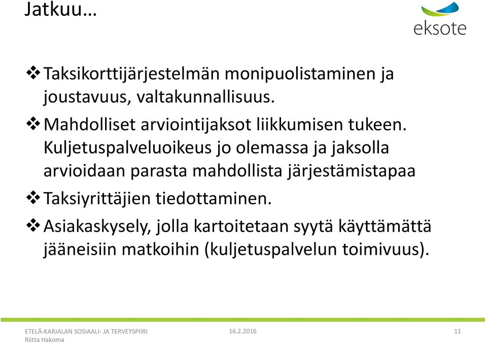 Kuljetuspalveluoikeus jo olemassa ja jaksolla arvioidaan parasta mahdollista