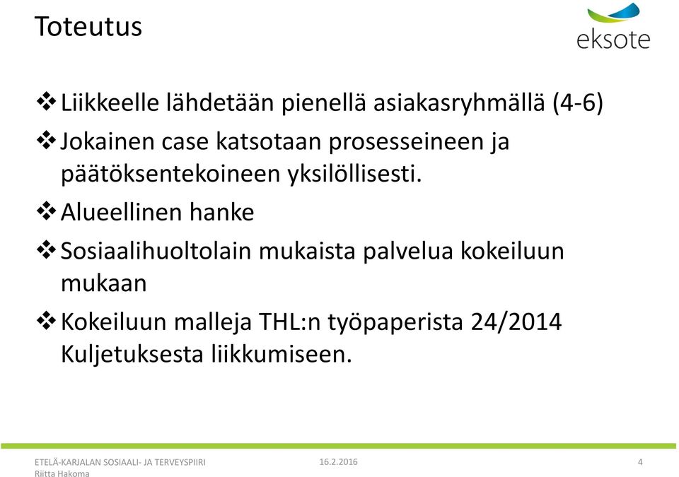 Alueellinen hanke Sosiaalihuoltolain mukaista palvelua kokeiluun mukaan