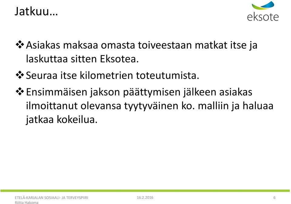 Ensimmäisen jakson päättymisen jälkeen asiakas ilmoittanut