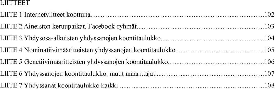 ..104 LIITE 4 Nominatiivimääritteisten yhdyssanojen koontitaulukko.