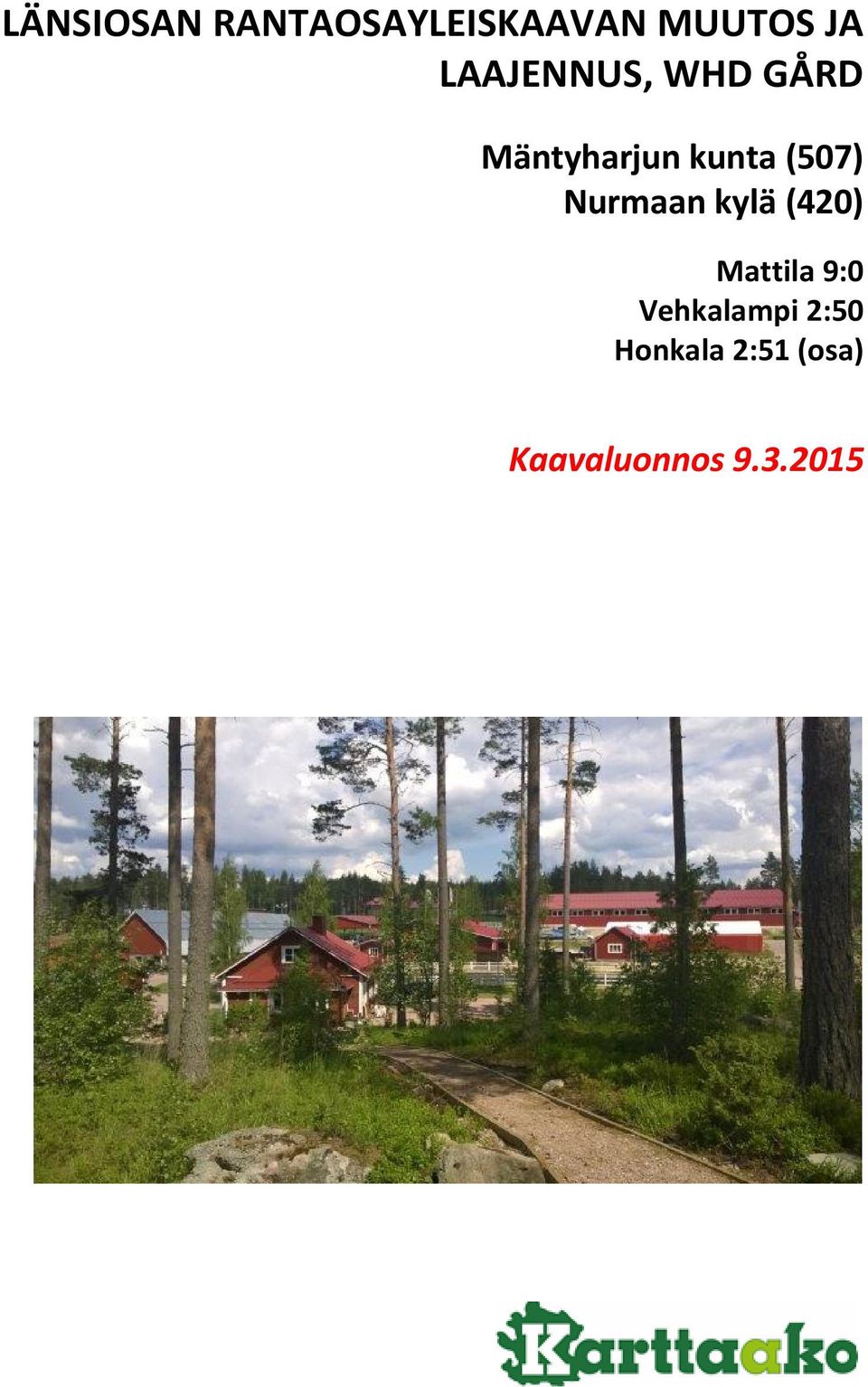 (507) Nurmaan kylä (420) Mattila 9:0