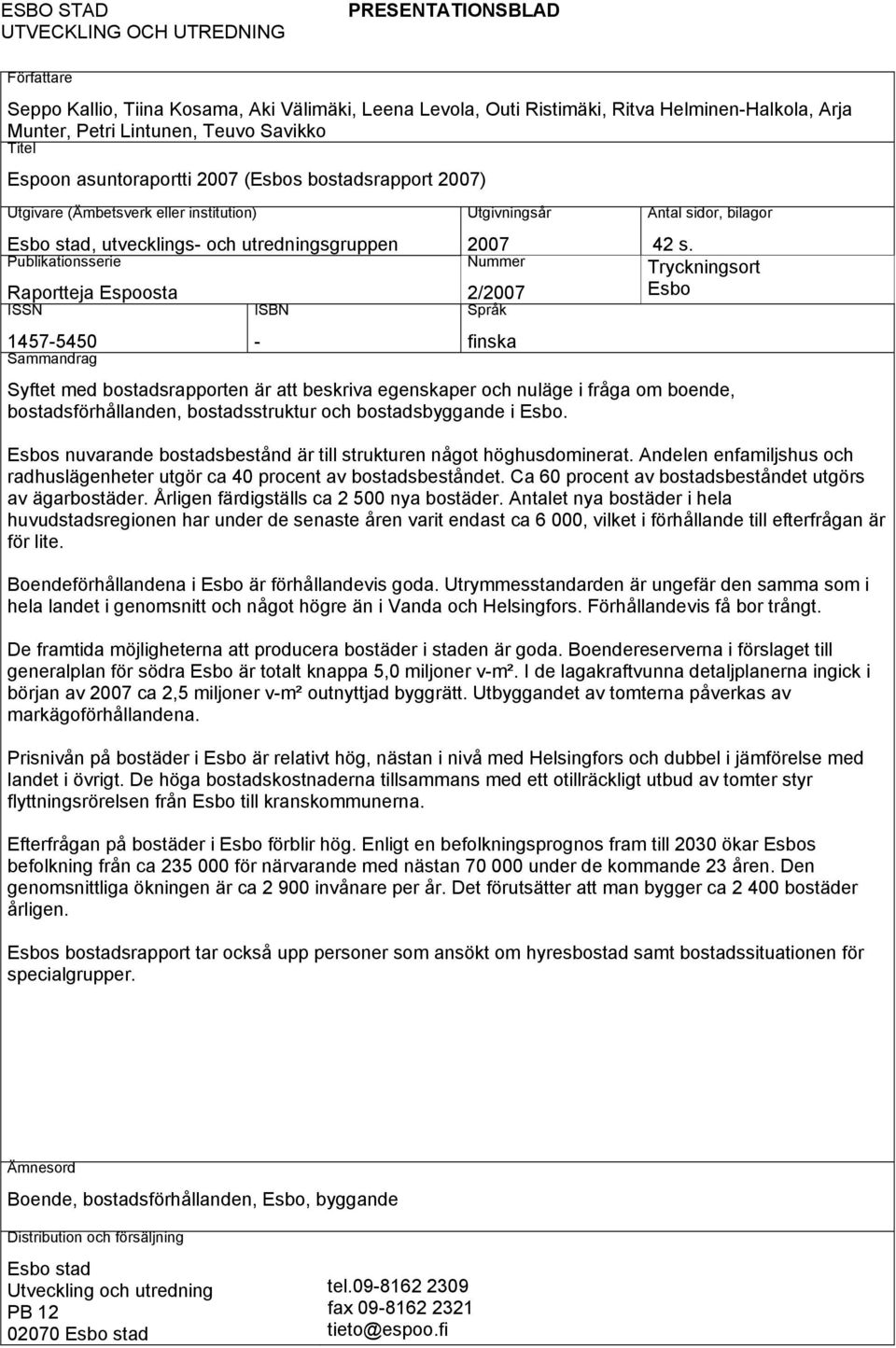 1457-545 Sammandrag ISBN - Utgivningsår 27 Nummer 2/27 Språk finska Antal sidor, bilagor 42 s.