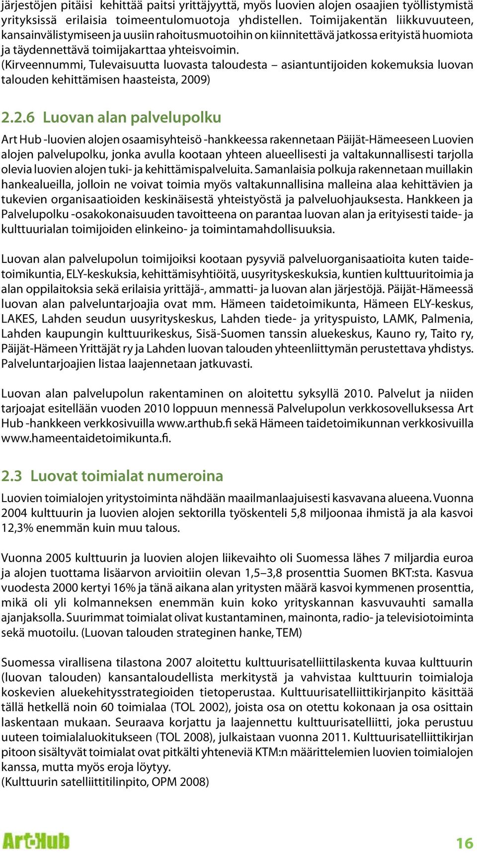 (Kirveennummi, Tulevaisuutta luovasta taloudesta asiantuntijoiden kokemuksia luovan talouden kehittämisen haasteista, 20