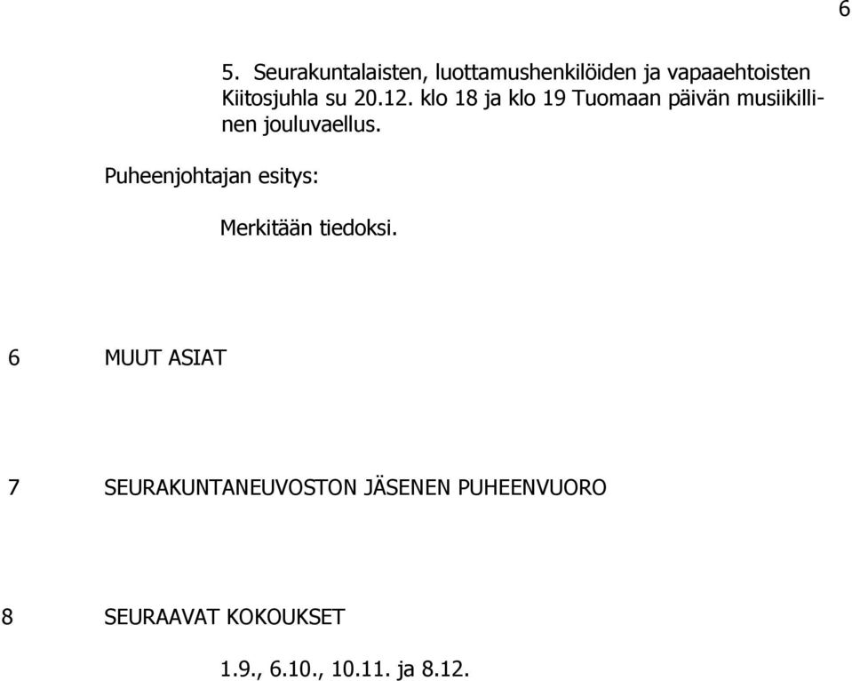 20.12. klo 18 ja klo 19 Tuomaan päivän musiikillinen jouluvaellus.
