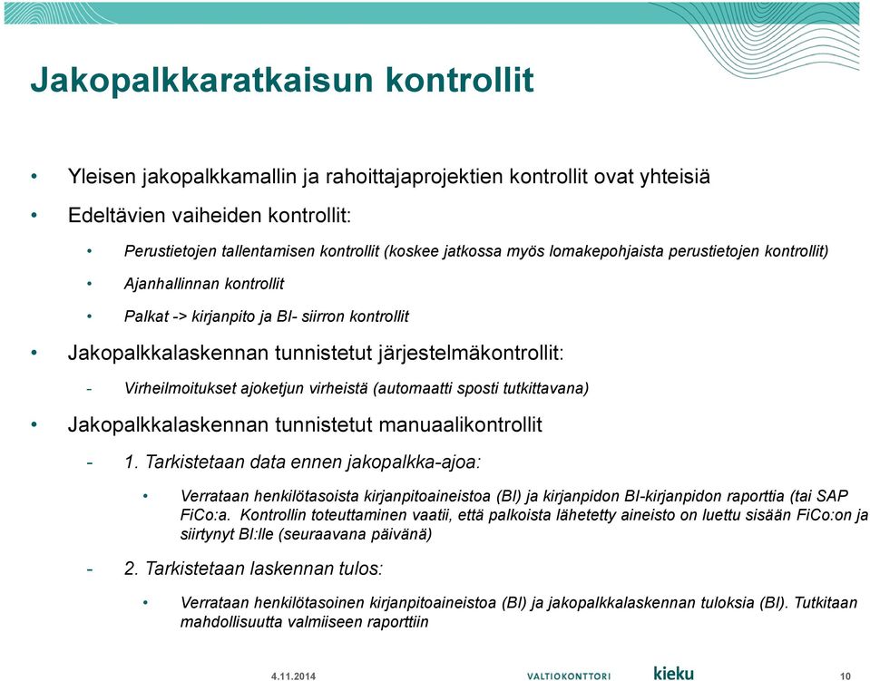 virheistä (automaatti sposti tutkittavana) Jakopalkkalaskennan tunnistetut manuaalikontrollit - 1.