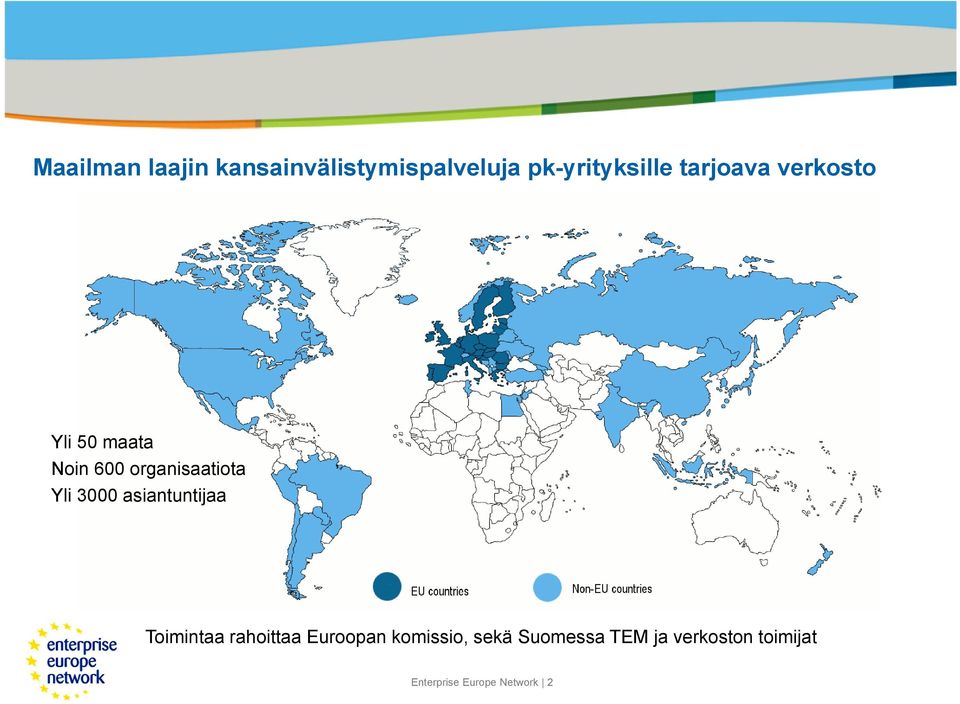 3000 asiantuntijaa Toimintaa rahoittaa Euroopan komissio,