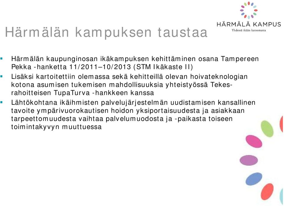 yhteistyössä Tekesrahoitteisen TupaTurva -hankkeen kanssa Lähtökohtana ikäihmisten palvelujärjestelmän uudistamisen kansallinen