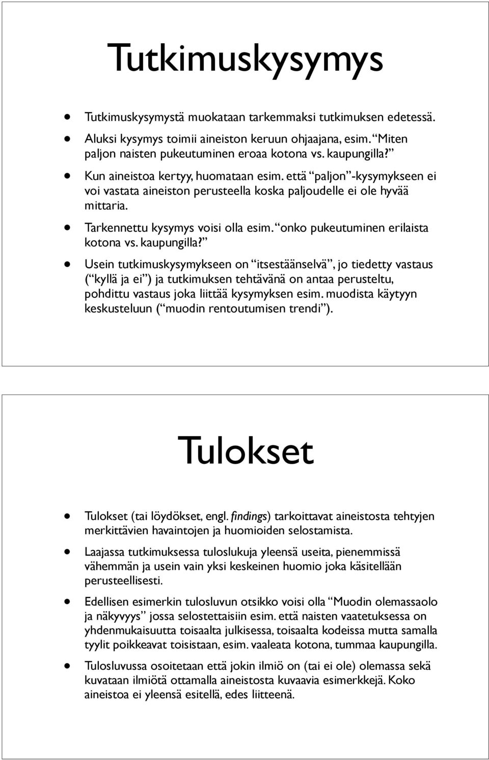 onko pukeutuminen erilaista kotona vs. kaupungilla?