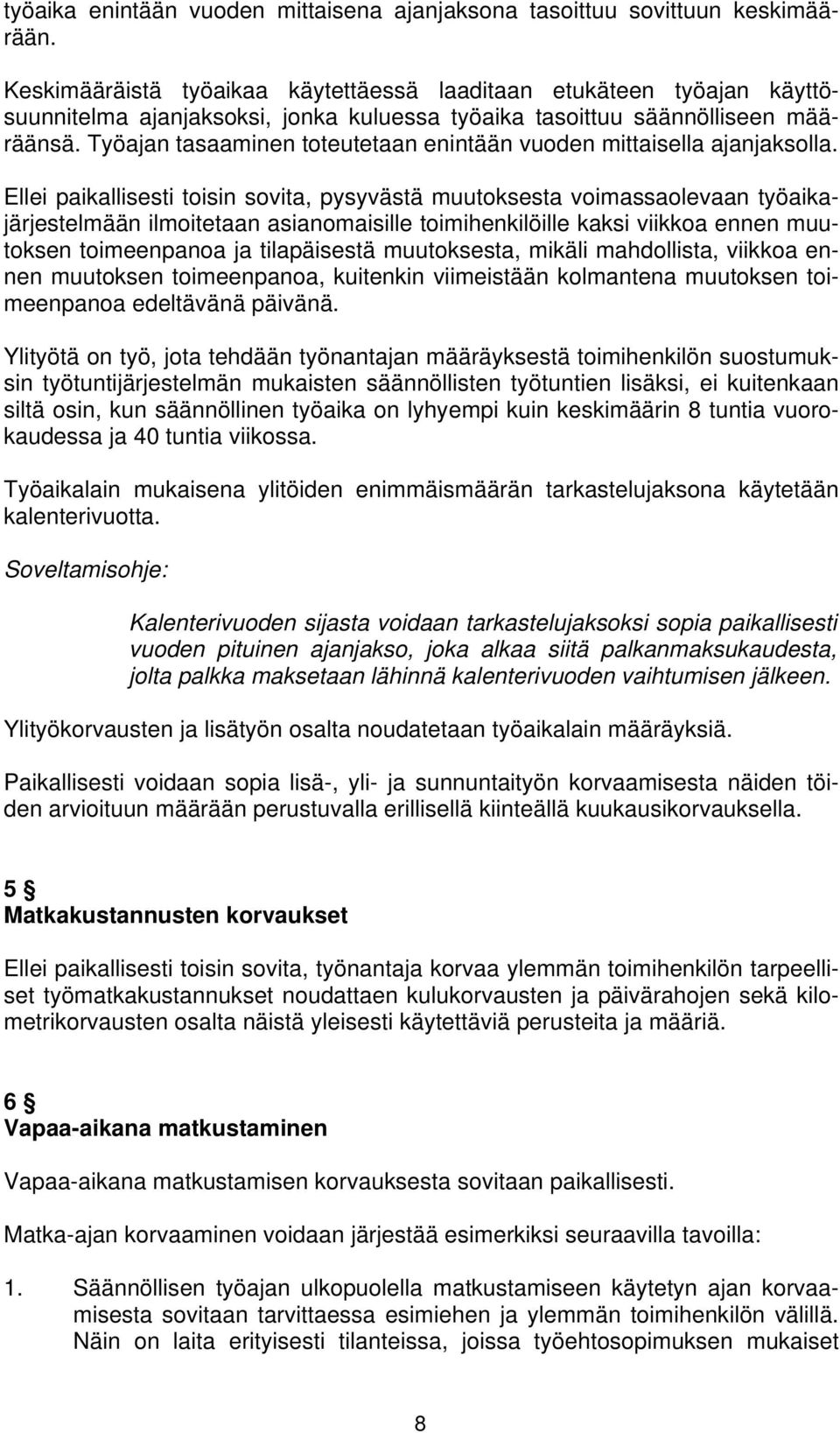 Työajan tasaaminen toteutetaan enintään vuoden mittaisella ajanjaksolla.