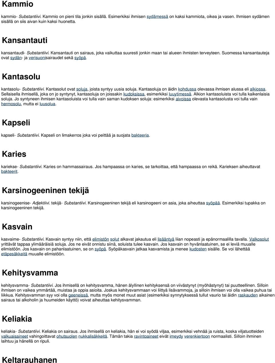 Kantasolu kantasolu- Substantiivi. Kantasolut ovat soluja, joista syntyy uusia soluja. Kantasoluja on äidin kohdussa olevassa ihmisen alussa eli alkiossa.