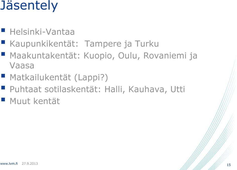 Rovaniemi ja Vaasa Matkailukentät (Lappi?