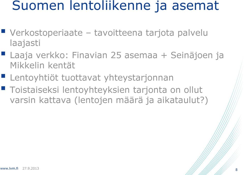 Mikkelin kentät Lentoyhtiöt tuottavat yhteystarjonnan Toistaiseksi