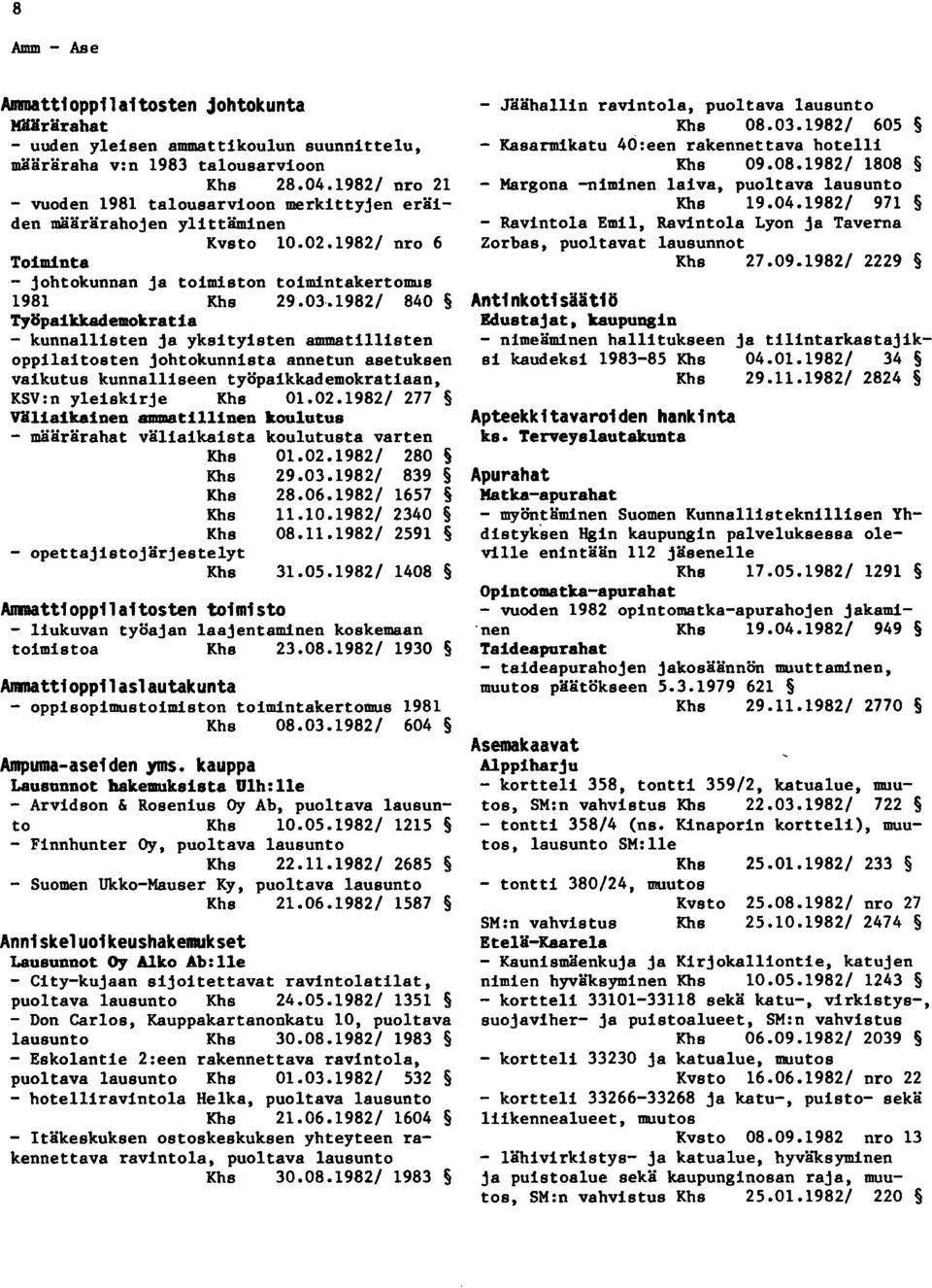 1982/ 840 Ty8paikkademokratia - kunnallisten ja yksityisten ammatillisten oppilaitosten johtokunnista annetun asetuksen vaikutus kunnalliseen työpaikkademokratiaan, KSV:n yleiskirje 01.02.