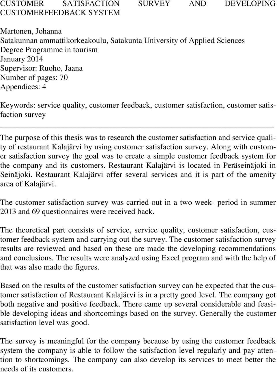 the customer satisfaction and service quality of restaurant Kalajärvi by using customer satisfaction survey.