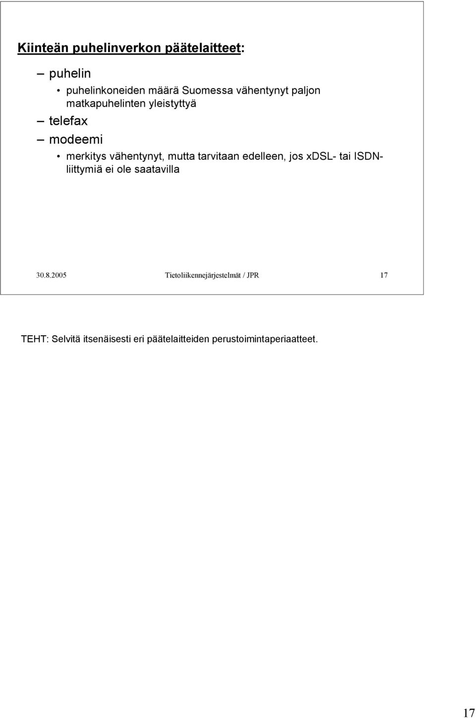 edelleen, jos xdsl- tai ISDNliittymiä ei ole saatavilla 30.8.