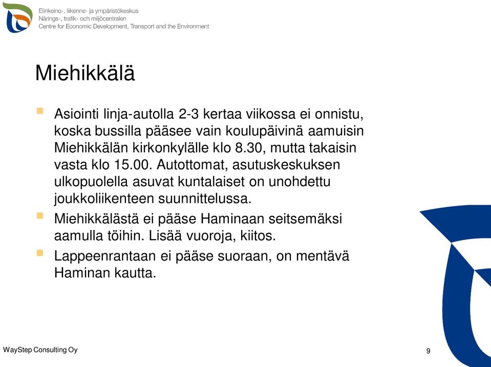 Autottomat, asutuskeskuksen ulkopuolella asuvat kuntalaiset on unohdettu joukkoliikenteen suunnittelussa.