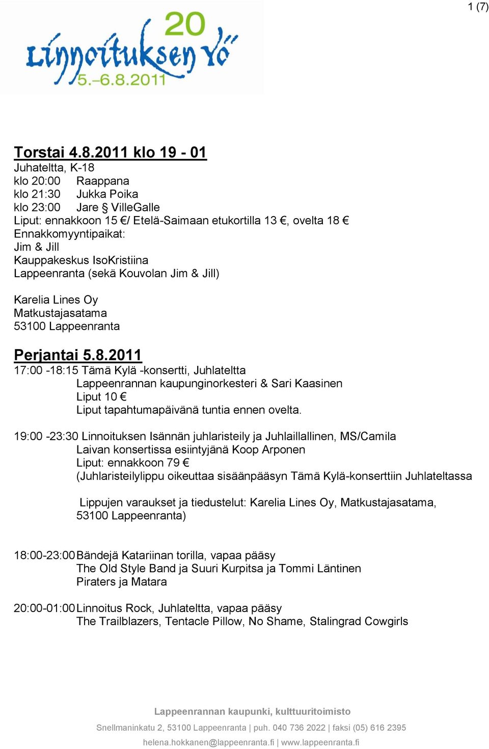 Kauppakeskus IsoKristiina Lappeenranta (sekä Kouvolan Jim & Jill) Karelia Lines Oy Matkustajasatama 53100 Lappeenranta Perjantai 5.8.
