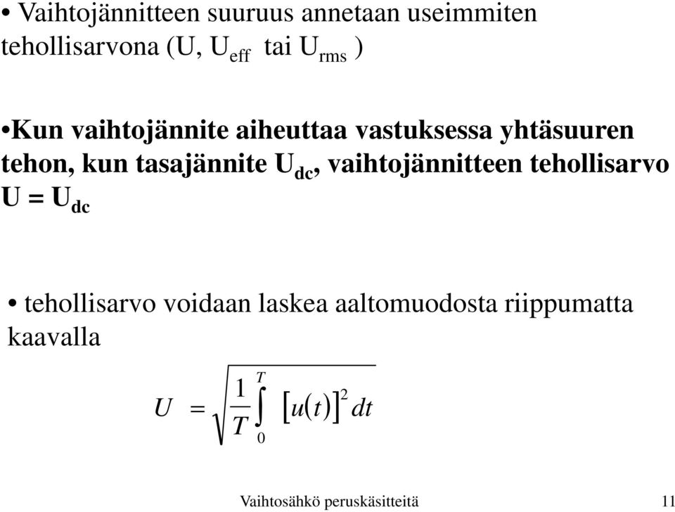 tasajännite U dc, vaihtojännitteen tehollisarvo U = U dc tehollisarvo voidaan